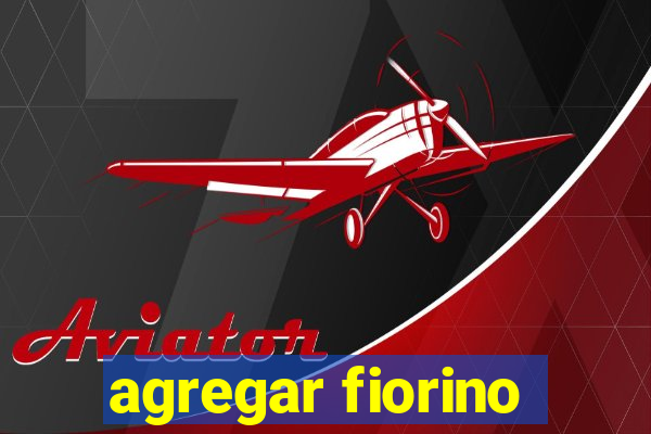 agregar fiorino